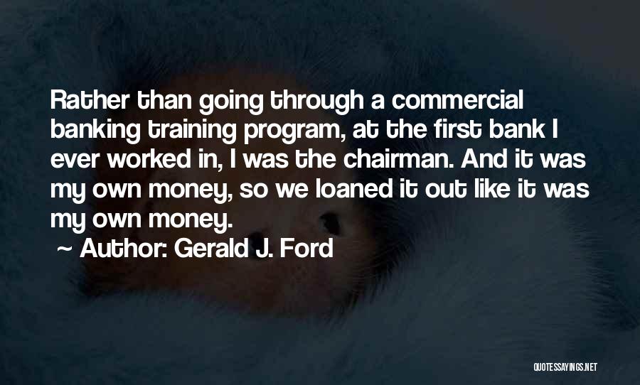 My Own Money Quotes By Gerald J. Ford