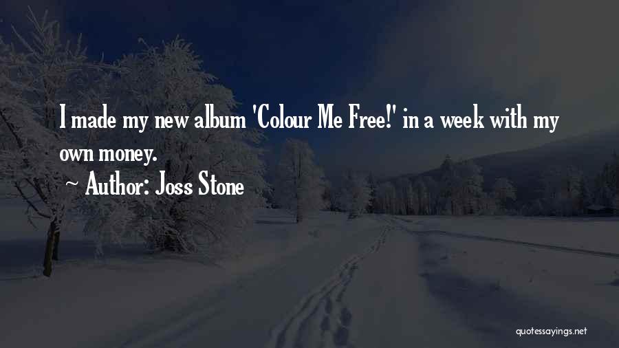 My Own Money Quotes By Joss Stone