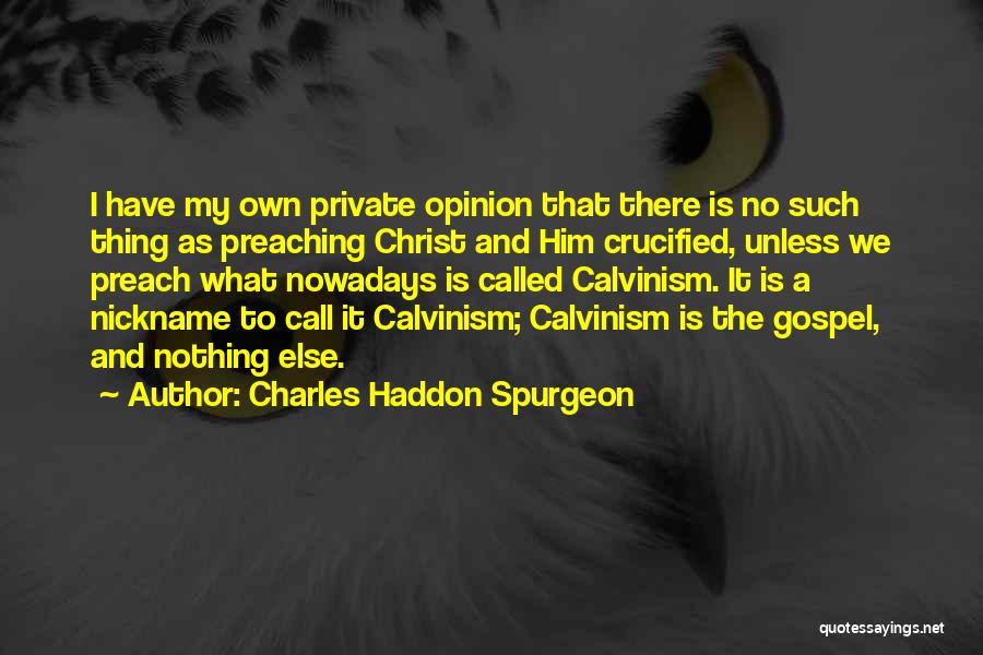 My Own Opinion Quotes By Charles Haddon Spurgeon