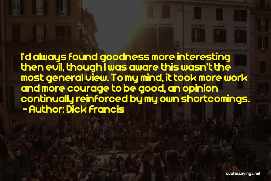 My Own Opinion Quotes By Dick Francis