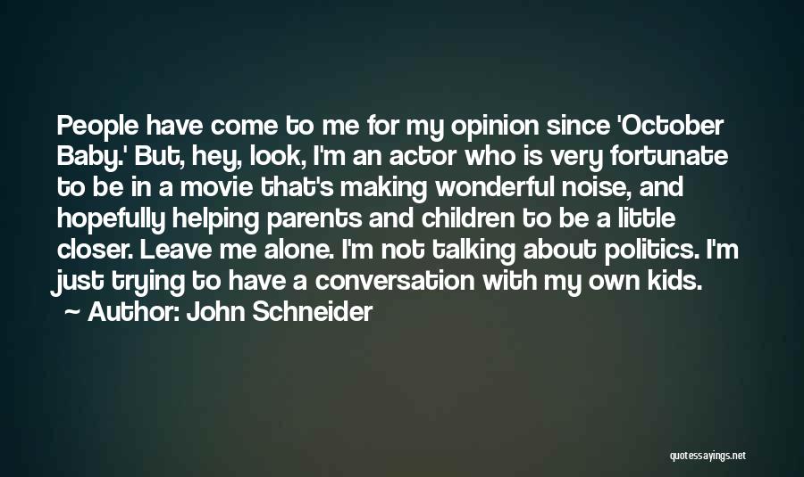 My Own Opinion Quotes By John Schneider