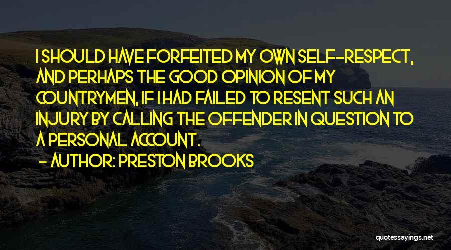 My Own Opinion Quotes By Preston Brooks