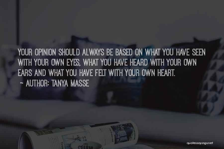 My Own Opinion Quotes By Tanya Masse