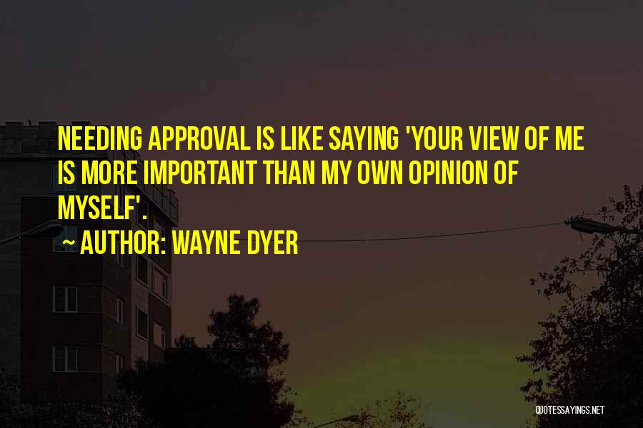 My Own Opinion Quotes By Wayne Dyer