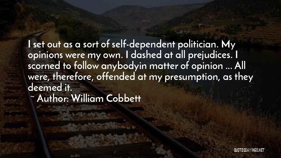 My Own Opinion Quotes By William Cobbett