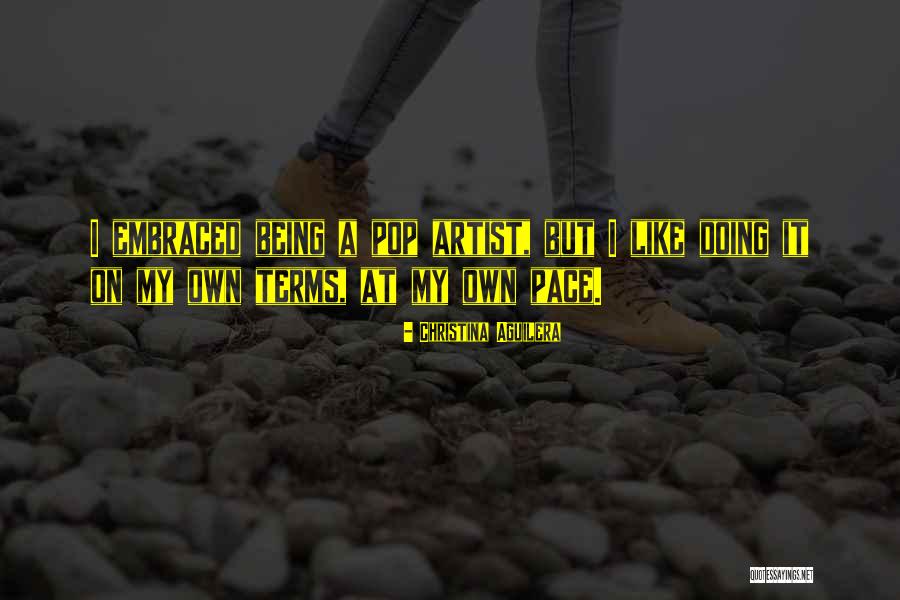 My Own Pace Quotes By Christina Aguilera My Own Pace Quotes By Christina Aguilera