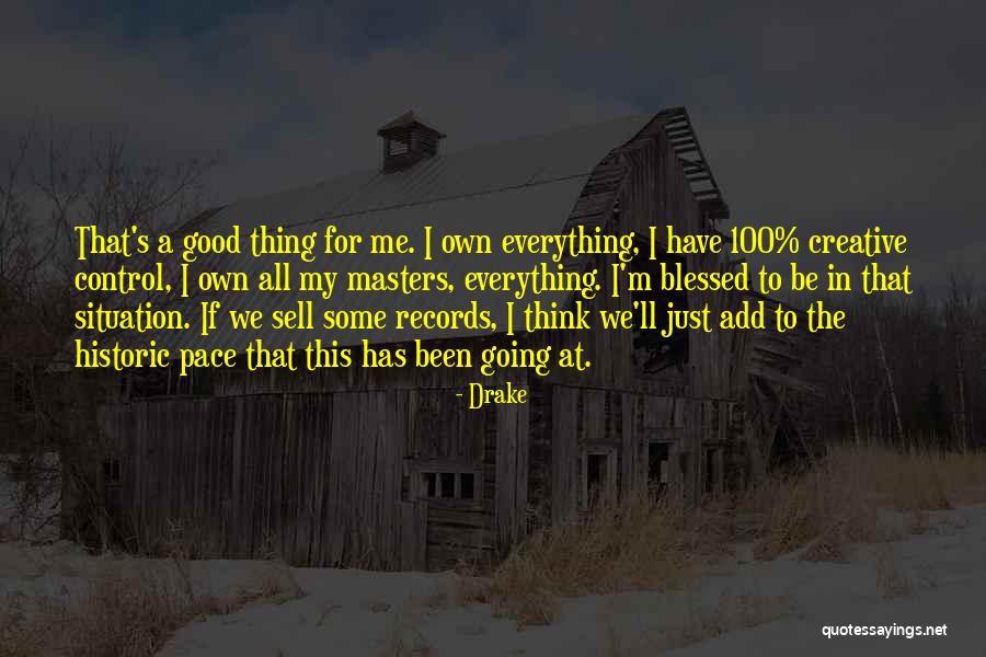 My Own Pace Quotes By Drake My Own Pace Quotes By Drake
