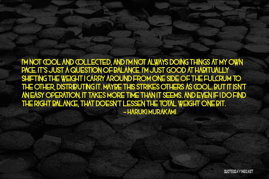 My Own Pace Quotes By Haruki Murakami My Own Pace Quotes By Haruki Murakami