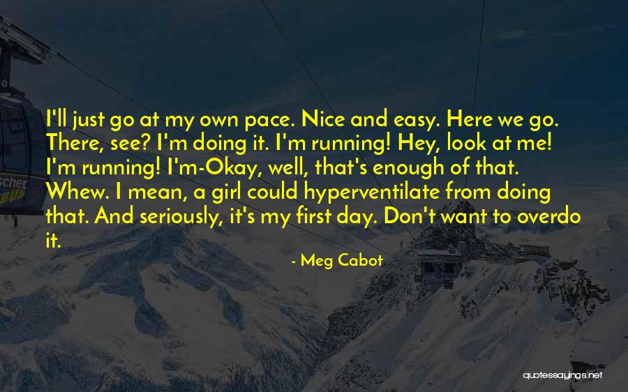 My Own Pace Quotes By Meg Cabot My Own Pace Quotes By Meg Cabot