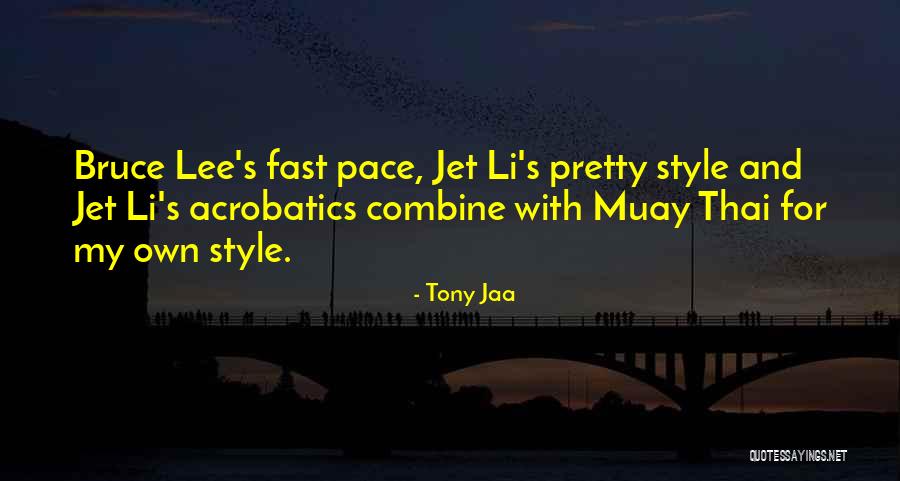 My Own Pace Quotes By Tony Jaa My Own Pace Quotes By Tony Jaa