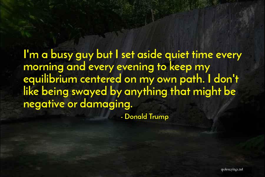 My Own Path Quotes By Donald Trump