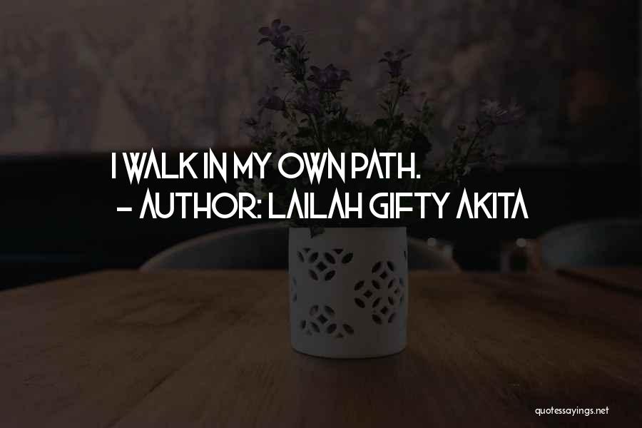 My Own Path Quotes By Lailah Gifty Akita