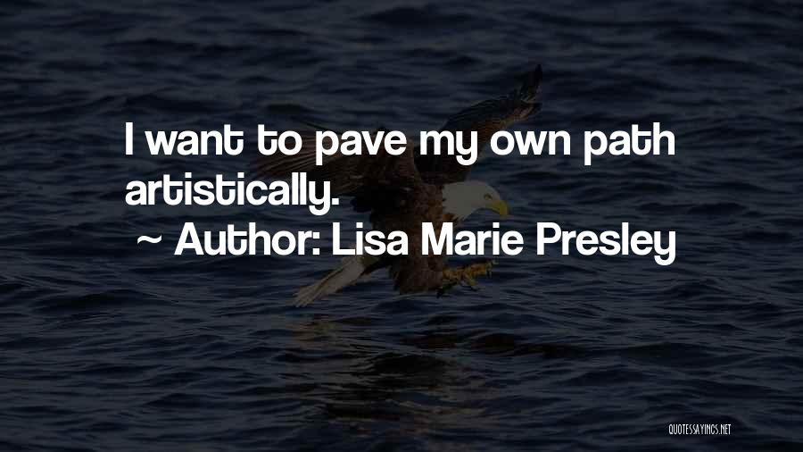 My Own Path Quotes By Lisa Marie Presley