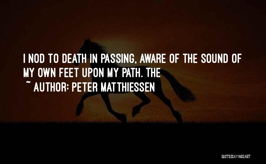 My Own Path Quotes By Peter Matthiessen