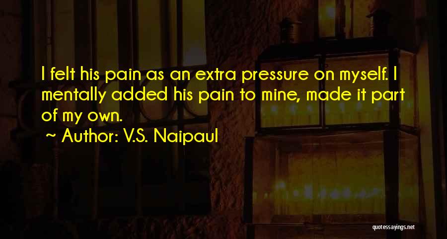 My Own Quotes By V.S. Naipaul