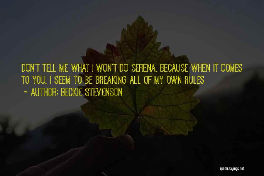 My Own Rules Quotes By Beckie Stevenson