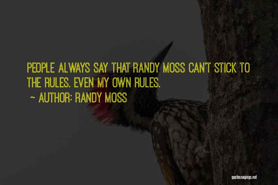 My Own Rules Quotes By Randy Moss