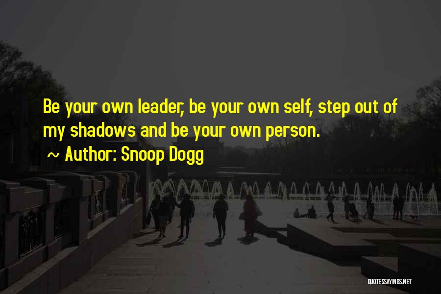 My Own Self Quotes By Snoop Dogg