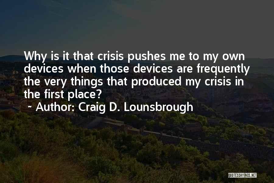 My Own Stupidity Quotes By Craig D. Lounsbrough