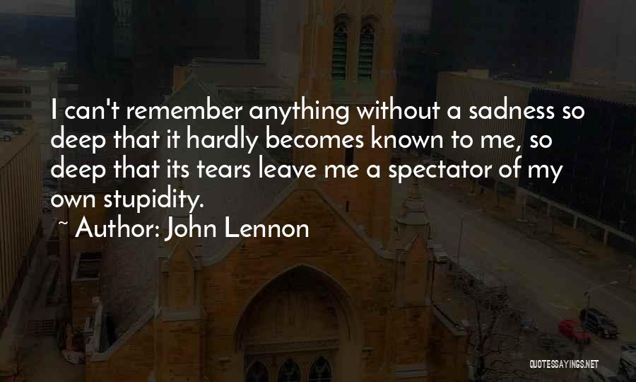 My Own Stupidity Quotes By John Lennon