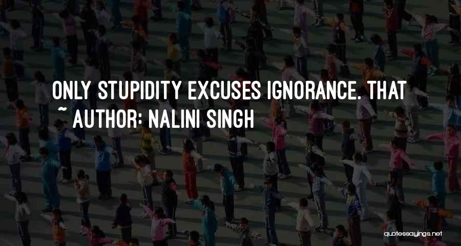 My Own Stupidity Quotes By Nalini Singh