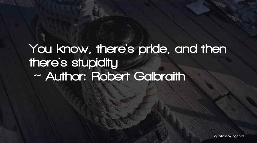 My Own Stupidity Quotes By Robert Galbraith