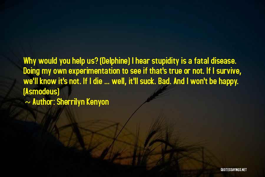 My Own Stupidity Quotes By Sherrilyn Kenyon