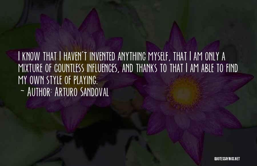 My Own Style Quotes By Arturo Sandoval