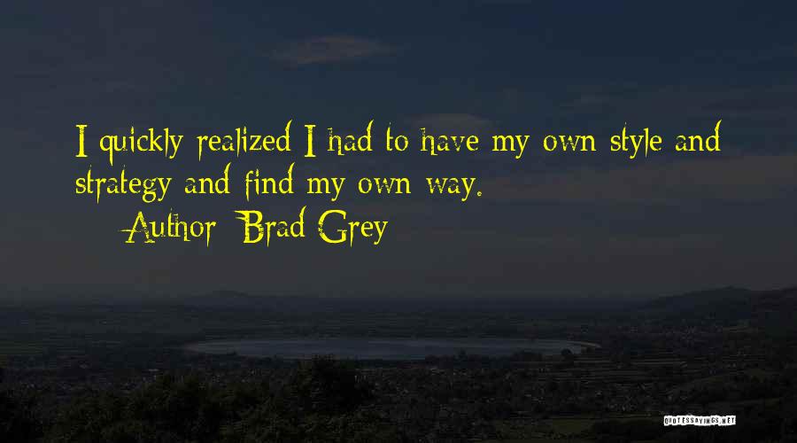 My Own Style Quotes By Brad Grey