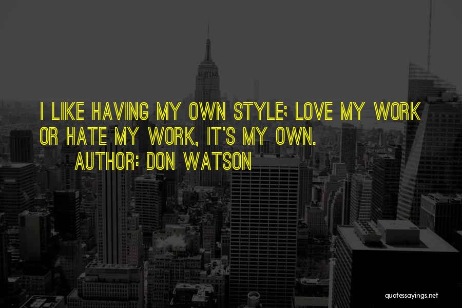 My Own Style Quotes By Don Watson