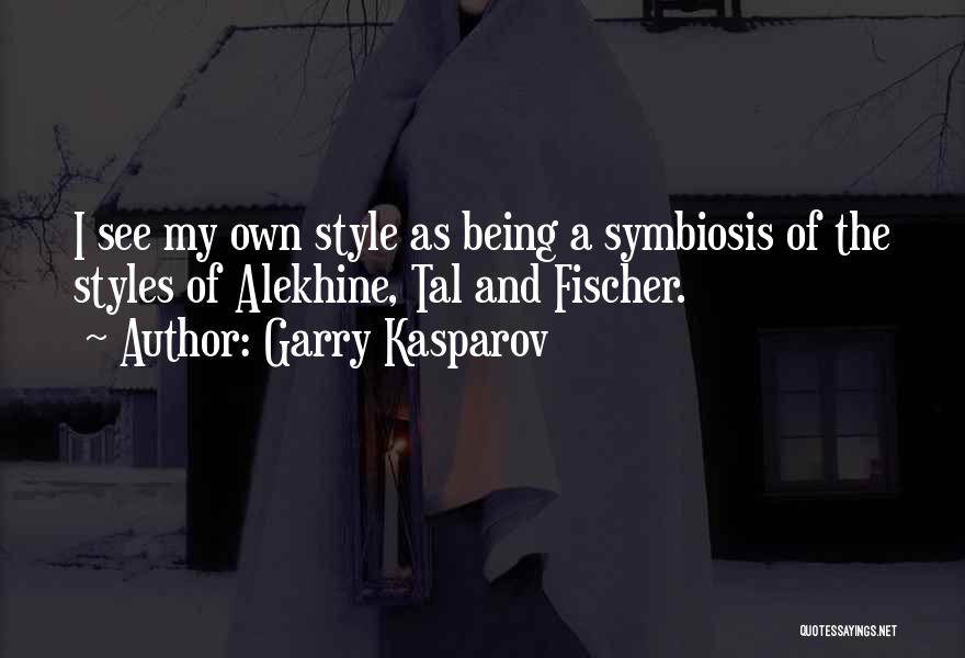 My Own Style Quotes By Garry Kasparov