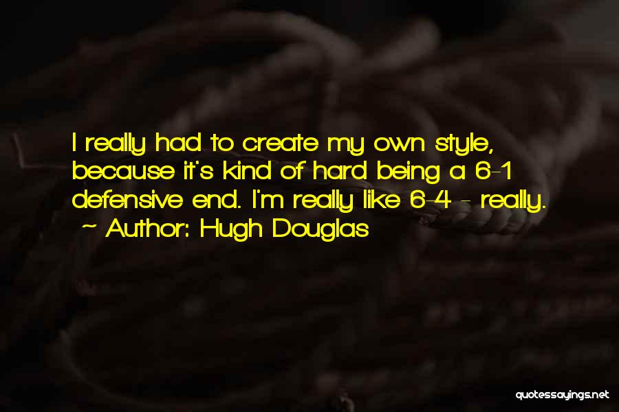 My Own Style Quotes By Hugh Douglas