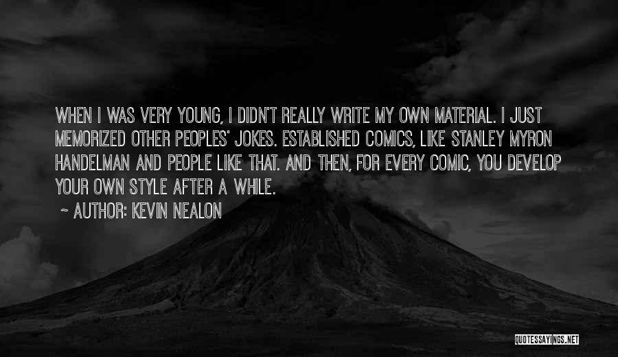 My Own Style Quotes By Kevin Nealon
