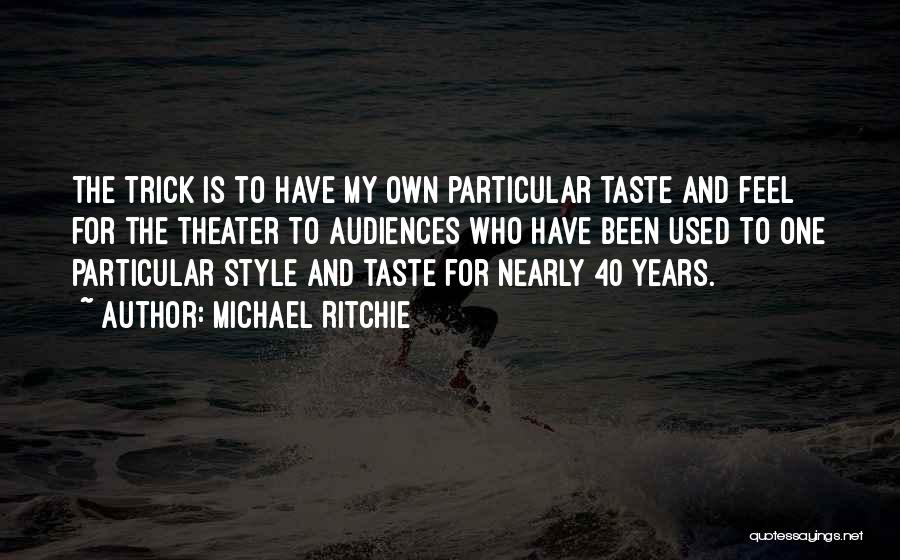 My Own Style Quotes By Michael Ritchie