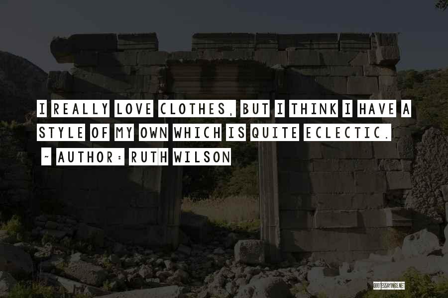 My Own Style Quotes By Ruth Wilson