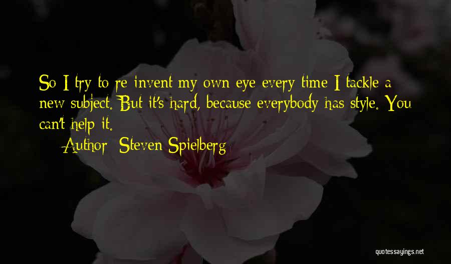 My Own Style Quotes By Steven Spielberg