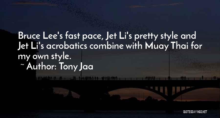 My Own Style Quotes By Tony Jaa