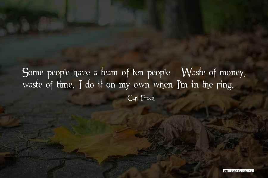 My Own Time Quotes By Carl Froch My Own Time Quotes By Carl Froch