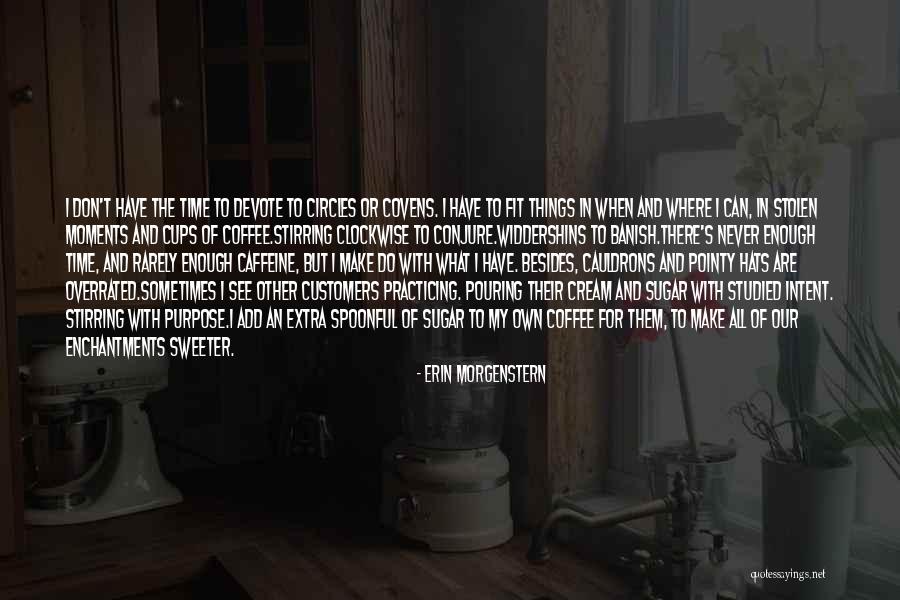 My Own Time Quotes By Erin Morgenstern My Own Time Quotes By Erin Morgenstern