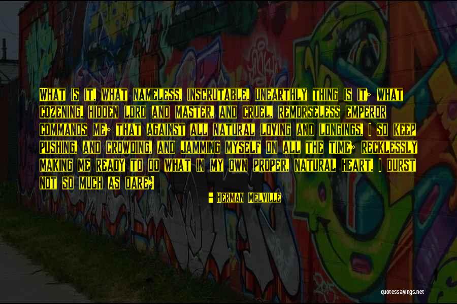 My Own Time Quotes By Herman Melville My Own Time Quotes By Herman Melville