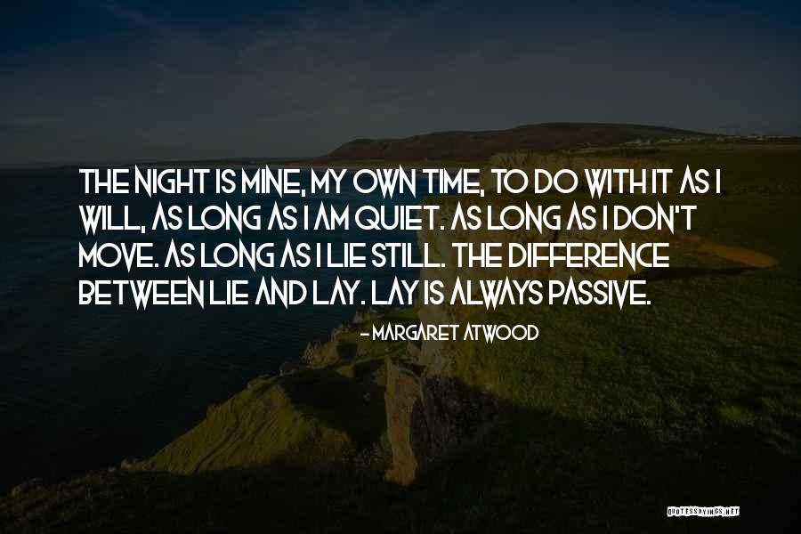 My Own Time Quotes By Margaret Atwood