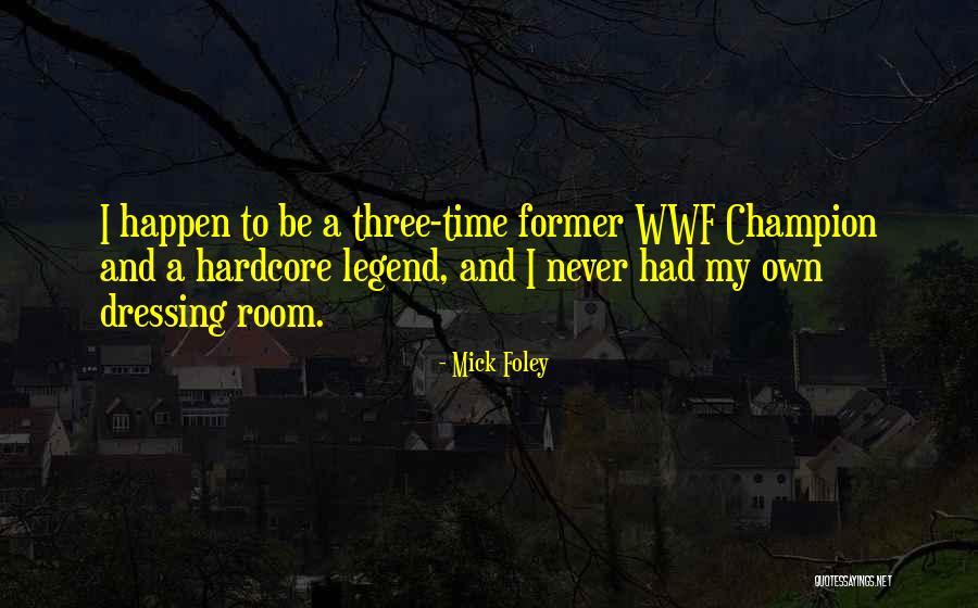 My Own Time Quotes By Mick Foley