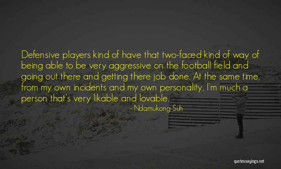 My Own Time Quotes By Ndamukong Suh My Own Time Quotes By Ndamukong Suh