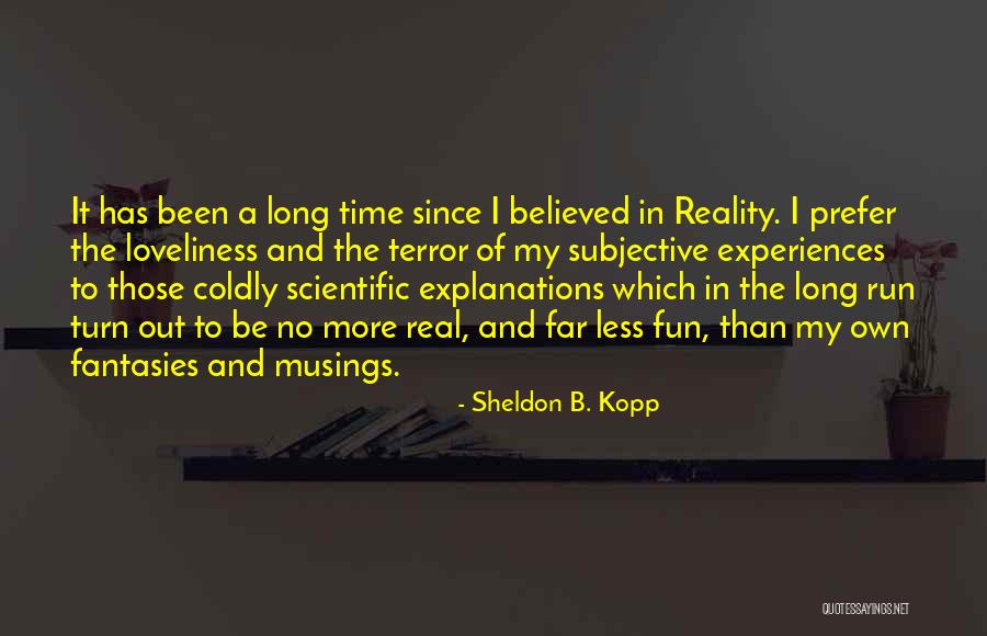 My Own Time Quotes By Sheldon B. Kopp