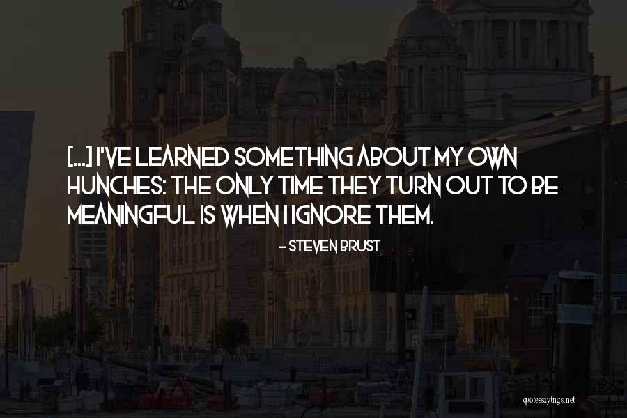 My Own Time Quotes By Steven Brust My Own Time Quotes By Steven Brust
