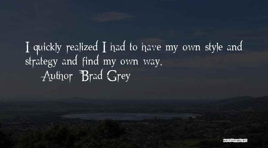 My Own Way Quotes By Brad Grey