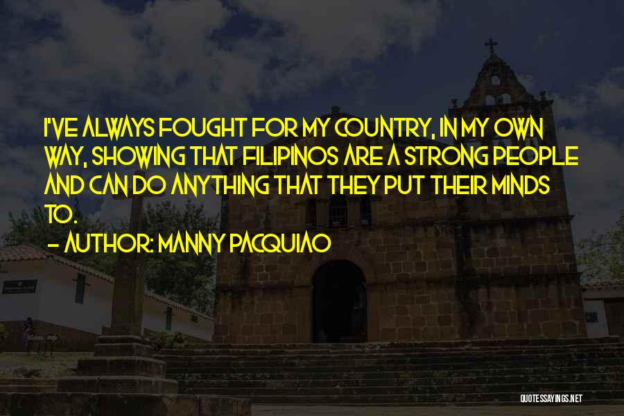My Own Way Quotes By Manny Pacquiao