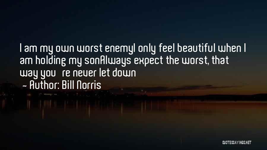 My Own Worst Enemy Quotes By Bill Norris