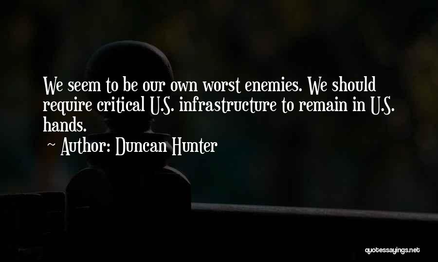 My Own Worst Enemy Quotes By Duncan Hunter