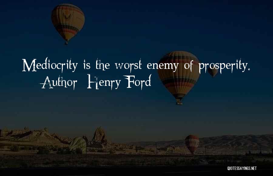 My Own Worst Enemy Quotes By Henry Ford